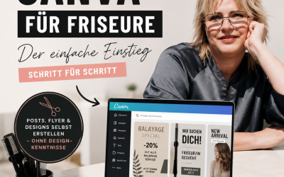 CANVA FÜR FRISEURE: DER EINFACHE EINSTIEG (AUCH OHNE DESIGN-TALENT)