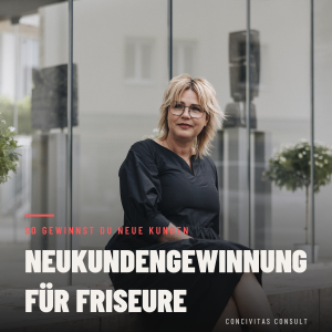 Neukundengewinnung für Friseure – Katja Bigalke von Concivitas Consult