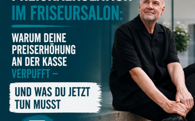 PREISKALKULATION IM FRISEURSALON: WARUM DEINE PREISERHÖHUNG AN DER KASSE VERPUFFT – UND WAS DU JETZT TUN MUSST