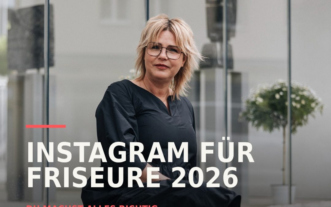 Instagram für Friseure 2026 – Tipps für mehr Reichweite und Sichtbarkeit