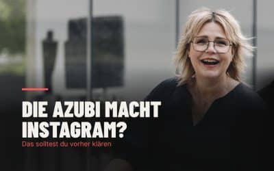INSTAGRAM VOM AUSZUBILDENDEN BETREUEN LASSEN: DAS SOLLTEST DU VORHER KLÄREN