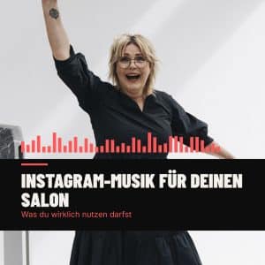 Instagram Musik gewerblich nutzen als Friseursalon und Unternehmen